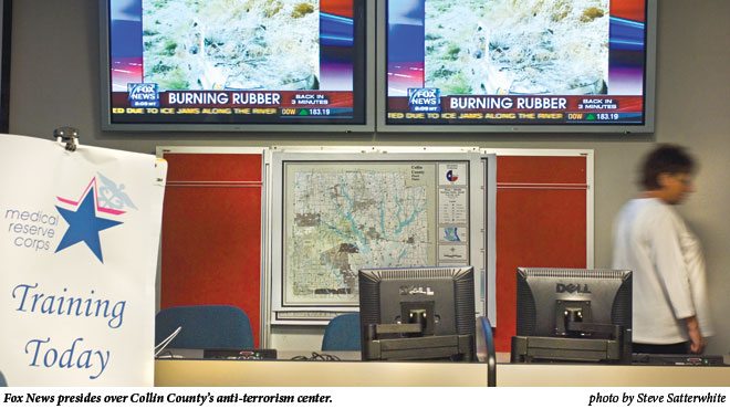 Fox News presides over Collin County's anti-terrorism center. Fox News presides over Collin County's anti-terrorism center.