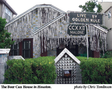 The Beer Can House in Houston.