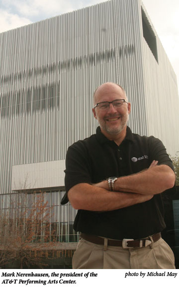 Mark Nerenhausen, the president of the AT&T Performing Arts Center.