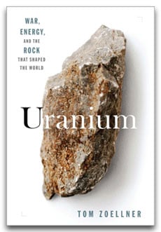Uranium: War, Energy, and the Rock that Shaped the World