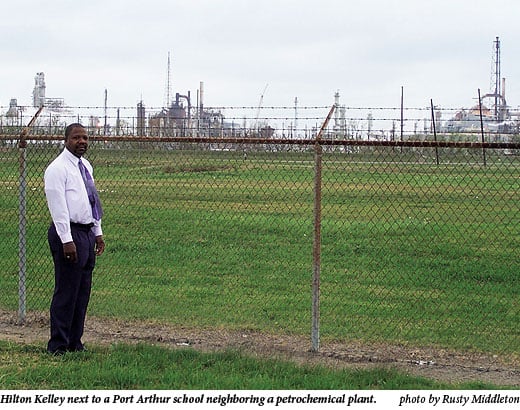 Hilton Kelley next to a Port Arthur school neighboring a petrochemical plant.