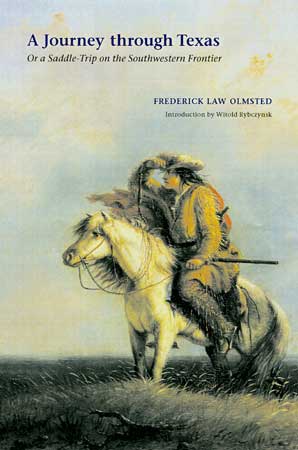 A Journey Across Texas: Or a Saddle-Trip on the Southwestern Frontier by Frederick Law Olmsted