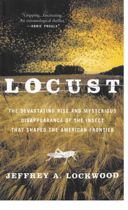 Locust: The Devastating Rise and Mysterious Disappearance of the Insect that Shaped the American Frontier