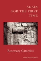 Again for the First Time by Rosemary Catacalos Wings Press 80 pages; $16.00 