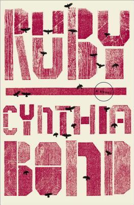 Ruby By Cynthia Bond Hogarth/Random House 352 pgs; $25.00