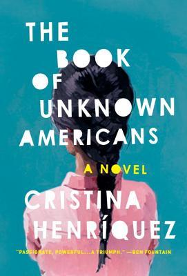 The Book of Unknown Americans By Cristina Henríquez Knopf $24.95; 294 pages