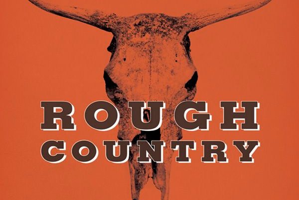 Rough Country: How Texas Became America’s Most Powerful Bible-Belt State