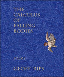 The Calculus of Falling Bodies By Geoff Rips Wings Press 96 pages; $16 