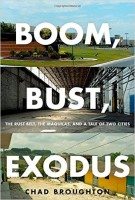 Boom, Bust, Exodus: The Rust Belt, the Maquilas, and a Tale of Two Cities By Chad Broughton Oxford University Press, 408 pages; $29.95
