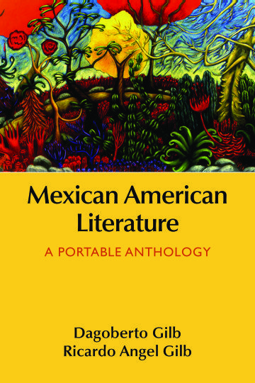 MEXICAN AMERICAN LITERATURE: A PORTABLE ANTHOLOGY Edited by Dagoberto Gilb and Ricardo Angel Gilb MACMILLAN 656 PAGES; $47.99