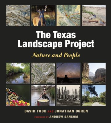THE TEXAS LANDSCAPE PROJECT: NATURE AND PEOPLE By David Todd and Jonathen Ogren TEXAS A&M UNIVERSITY PRESS 520 PAGES; $45.00