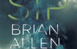 Sip by Brian Allen Carr SOHO PRESS $26.00; 304 pages