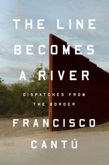 line becomes a river, francisco cantu, books, border