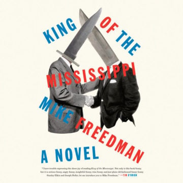 <em>King of the Mississippi</em> by Mike Freedman Hogarth 256 pages; $26