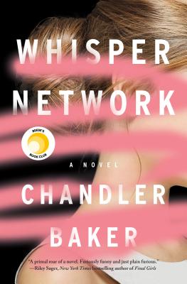 Whisper Network: A Novel by Chandler Baker Flatiron Books $13.99; 352 pages