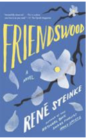 Friendswood: A Novel by Rene Steinke Riverhead Fiction; 368 pages 2014