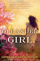 Oleander Girl: A Novel by Chitra Banerjee Divakaruni Free Press Fiction; 320 pages 2013