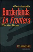 Borderlands/La Frontera:The New Mestiza by Gloria Anzaldúa Aunt Lute Books $25.95; 300 pages