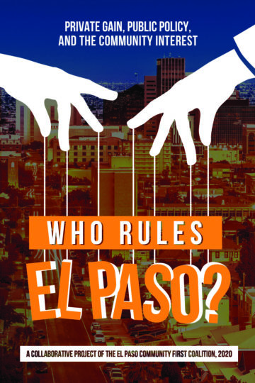 Who Rules El Paso? Private Gain, Public Policy, and the Community Interest By the El Paso Community First Coalition (Carmen E. Rodríguez, Kathleen Staudt, Oscar J. Martínez, and Rosemary Neill) Self-published 120 pages; $10