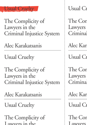 Usual Cruelty: The Complicity of Lawyers in the Criminal Justice System By Alex Karakatsanis The New Press 240 pages; $24.99 Buy the book here.