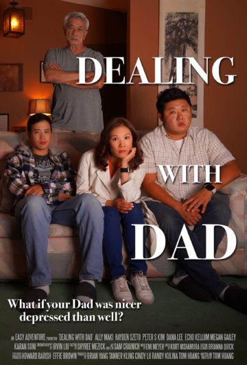 A movie poster for "Dealing with Dad" showing Dana Lee, posed behind a couch with the younger actors playing his family. The tagline reads, "What if your Dad was nicer depressed than well?"