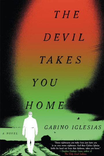 The Devil Takes You Home by Gabino Iglesias Mulholland Press