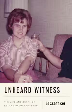 The cover of Unheard Witness shows a grainy photo of Kathy Leissner Whitman smiling, with Charles Whitman, the tower sniper, just out of view with his arm on her shoulder.