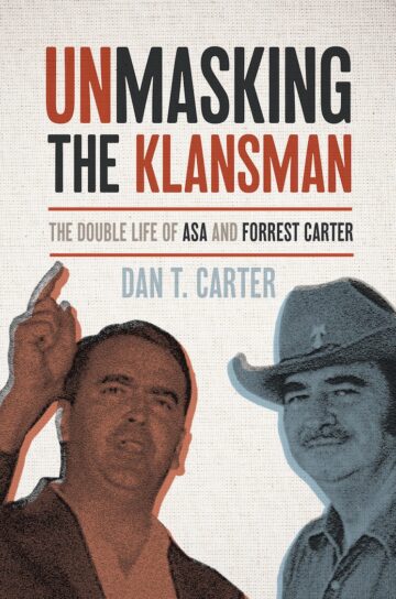 The cover of "Unmasking the Klansman: The Double Life of Asa and Forrest Carter" by Dan T. Carter.
