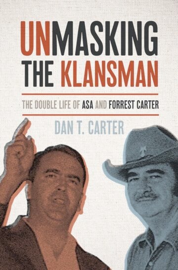 The cover of "Unmasking the Klansman: The Double Life of Asa and Forrest Carter" by Dan T. Carter.