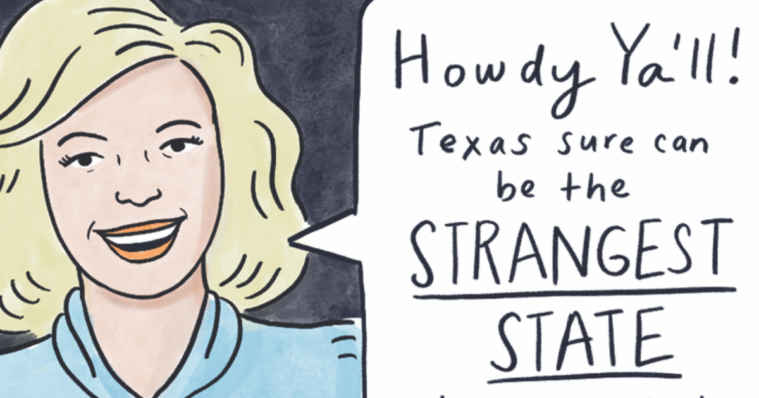A cartoon illustration of Molly Ivins says, “Howdy, y’all. Texas sure can be the Strangest State.”